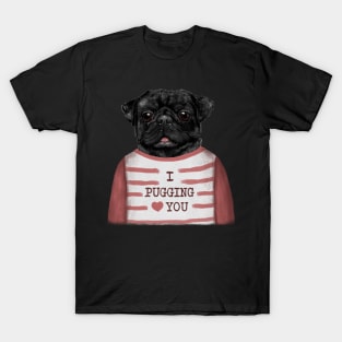 I Pugging Love You T-Shirt